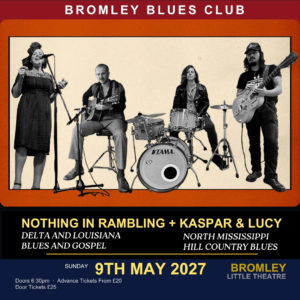 NOTHING IN RAMBLING + KASPAR & LUCY live at Bromley Blues Club, Bromley Little Theatre