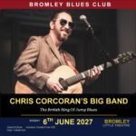 CHRIS CORCORAN'S BIG BAND LIVE AT BROMLEY BLUES CLUB. 6TH JUNE 2027